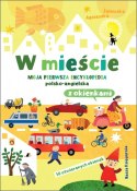 Książeczka W mieście. Moja pierwsza encyklopedia polsko-angielska z okienkami