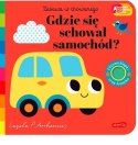 Książeczka Gdzie się schował samochód? Akademia Mądrego Dziecka. Zabawa w chowanego